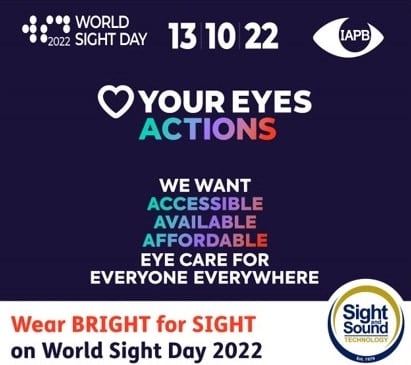 Poster for World Sight Day. Text reads: 13 10 22. Your Eyes Actions. We want accessible, available, affordable eye care for everyone everywhere. Wear Bright for Sight on World Sight Day 2022.