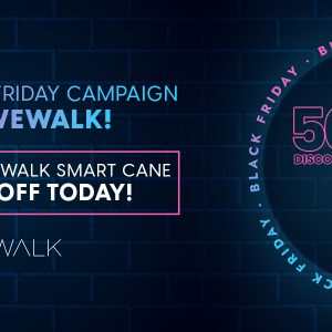 Black Friday Campaign from WeWALK - Save 50% Off Today