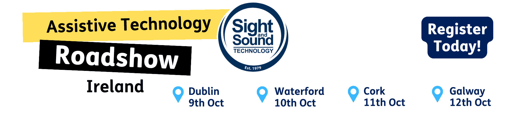 Heading: Assistive Technology Roadshow. Dublin 9th Oct. Waterford 10th Oct. Cork 11th Oct. Galway 12th Oct. Includes the Sight and Sound Technology Logo and the prompt 'register now'.